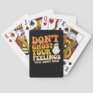Don't Ghost Your Feelings Talk About Them Hallowee Playing Cards