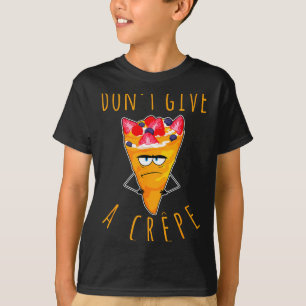 Don't Give A Crepe Funny Chef French Food Cuisine  T-Shirt
