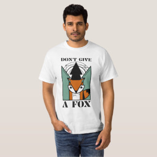 Don't Give A Fox T-Shirt