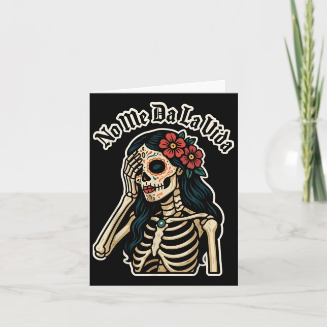 Don't Give Me Life Sugar Skull Humor Quote Funny G Card (Front)