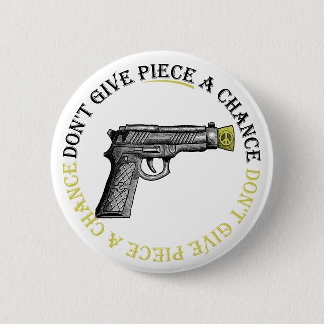 Don't Give Piece A Chance 6 Cm Round Badge (Front)