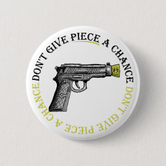 Don't Give Piece A Chance 6 Cm Round Badge