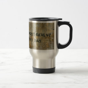 Don't Give Up Any Day - Mug