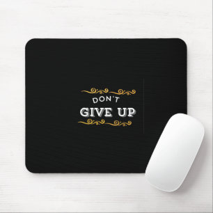 Don't Give Up – Bold Motivational Quote Design for Mouse Pad