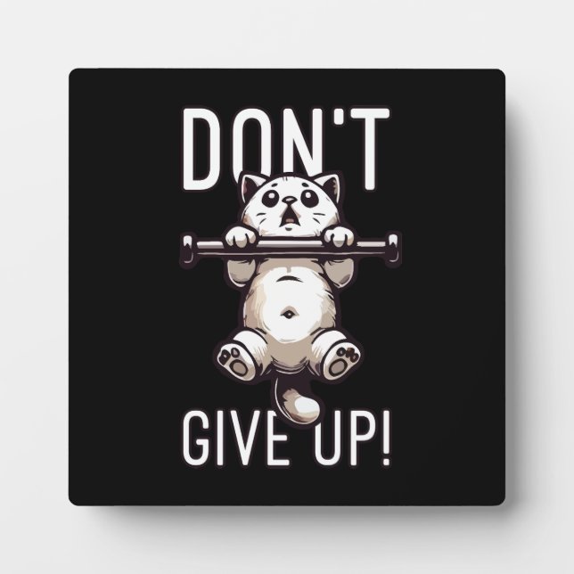 Don't Give Up - Cute Cat Workout Motivational Plaque (Front)