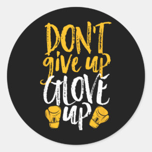 Don't Give Up Glove Up Funny Women Kickboxing Gym Classic Round Sticker