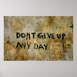 Don't Give Up Graffiti Poster