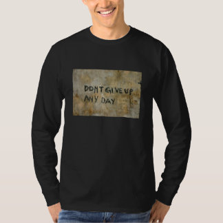 Don't Give Up Grafitti - Shirt