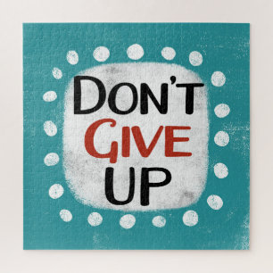 Don't Give Up Jigsaw Puzzle