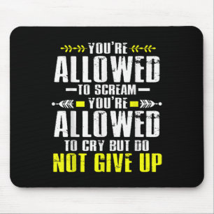 Dont Give Up Mental Health Awareness Mouse Pad