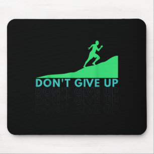 Dont give up mouse pad