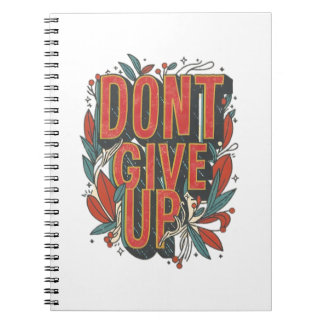 don't give up notebook