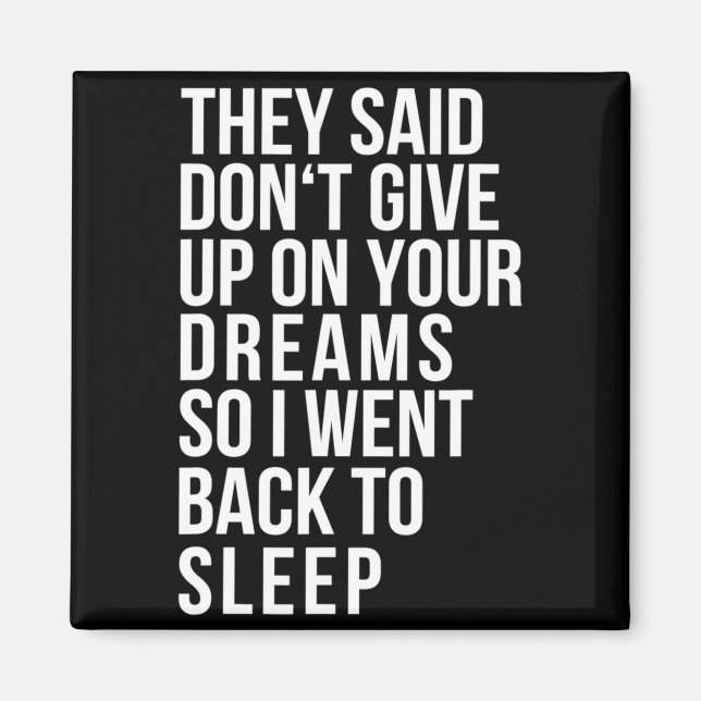 Dont Give Up On Your Dream Back To Sleep Funny Ir  Magnet (Front)