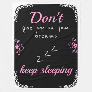 Don't give up on your dreams fleece blanket