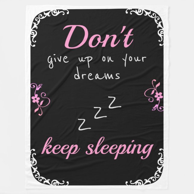 Don't give up on your dreams fleece blanket (Front)