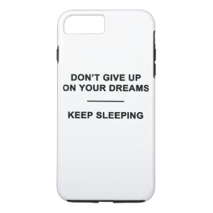 Don't Give Up on Your Dreams. Keep Sleeping Case-Mate iPhone Case