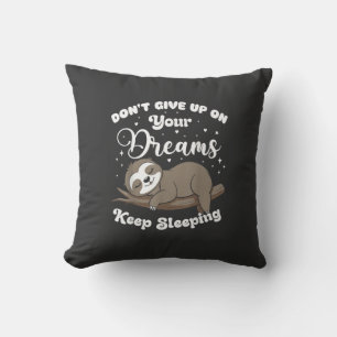 Don't Give Up On Your Dreams Sloth T-Shirt Cushion