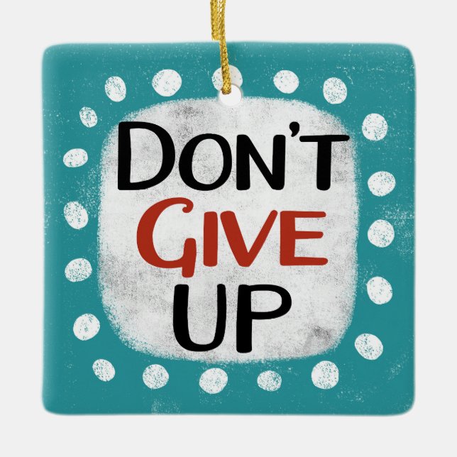 Don't Give Up Ornament (Front)