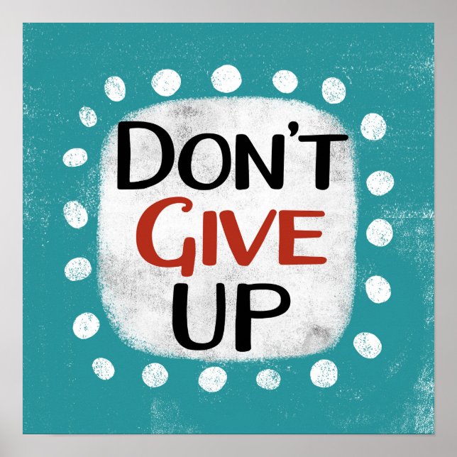 Don't Give Up Poster Wall Art (Front)