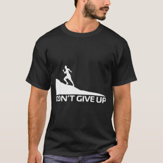 Dont give up T-Shirt