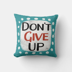 Don't Give Up Throw Pillow