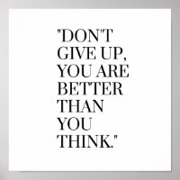 Don't give up you are better than you think