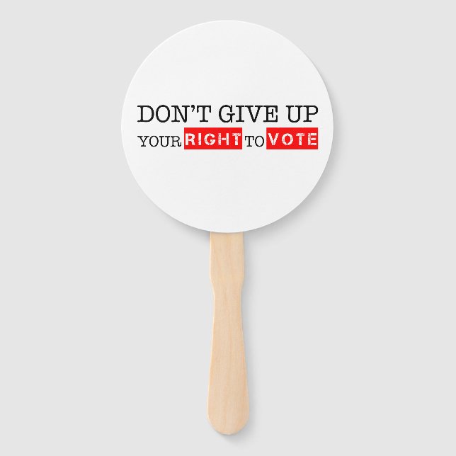 Don't Give Up Your Right to Vote Custom Colours Hand Fan (Front)