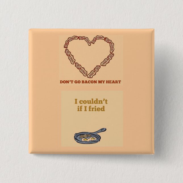 Don't Go Bacon My Heart Button (Front)