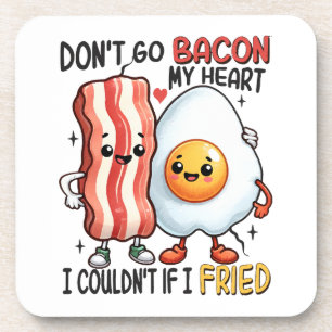 Dont Go Bacon My Heart Coaster