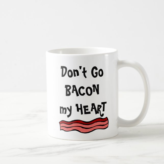 Don't Go BACON my HEART Coffee Mug (Right)