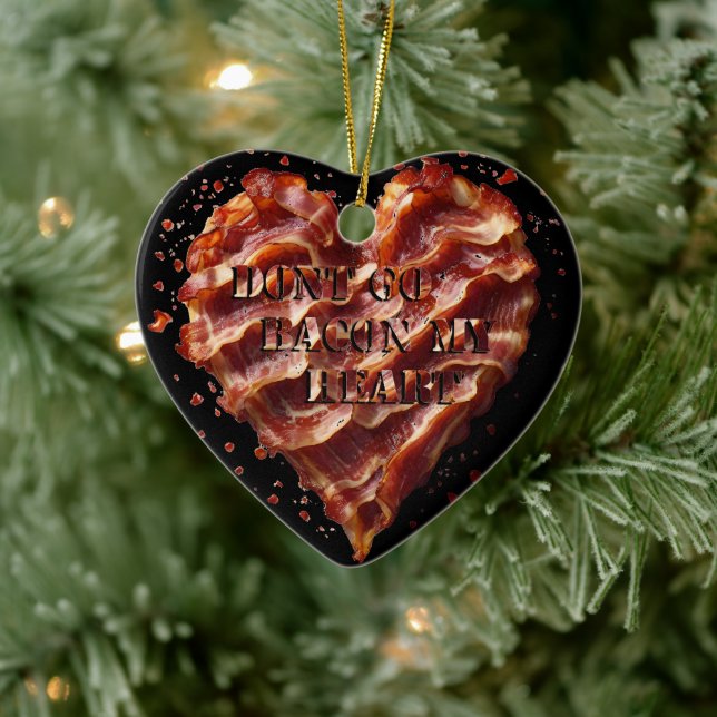 Dont Go Bacon My Heart, Funny  Ceramic Tree Decoration (Tree)