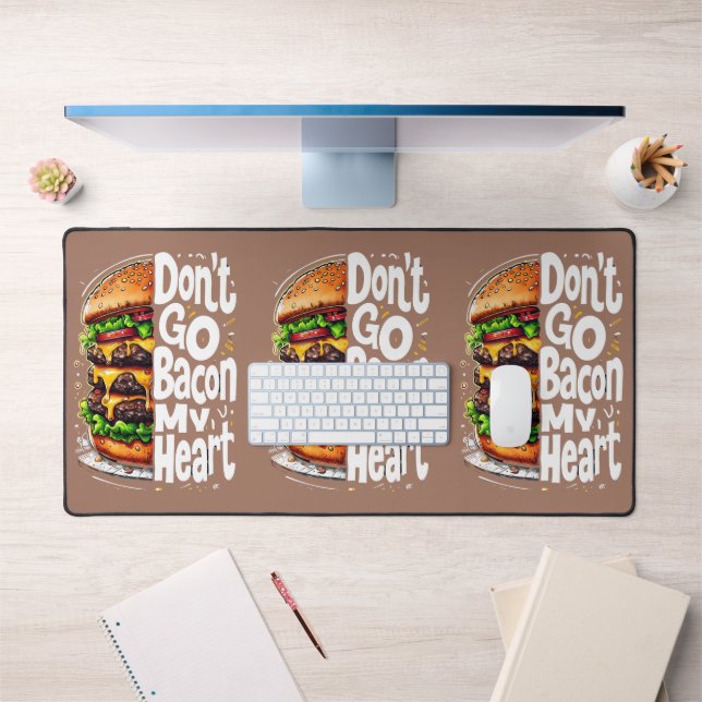 Don't Go Bacon My Heart Funny Food Pun Desk Mat (Office 1)