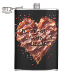Dont Go Bacon My Heart, Funny  Hip Flask