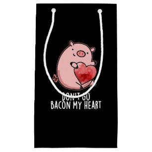 Don't Go Bacon My Heart Funny Pig Pun Dark BG Small Gift Bag