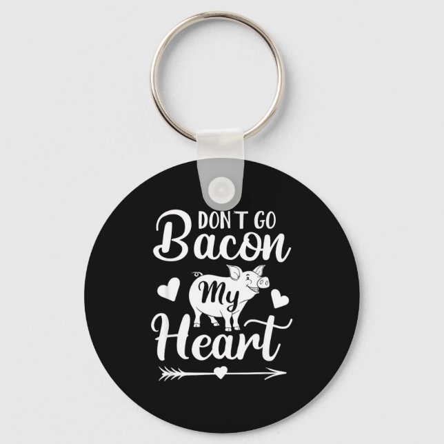 Dont Go Bacon My Heart Funny Valentines Day G Lo  Key Ring (Front)