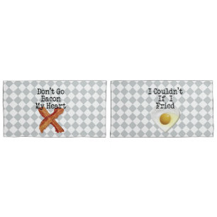 Don't Go Bacon My Heart Humourous Lovers Pillowcase