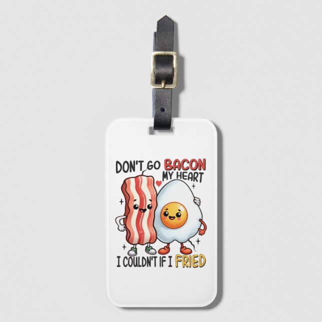 Dont Go Bacon My Heart Luggage Tag (Front Vertical)