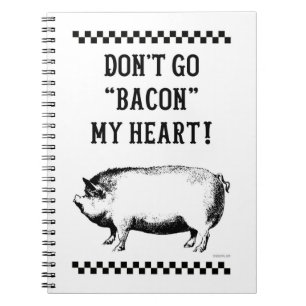 DON'T GO BACON MY HEART! NOTEBOOK