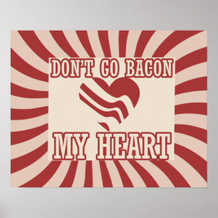 Don't go BACON my Heart Poster