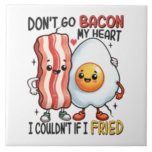 Dont Go Bacon My Heart Tile