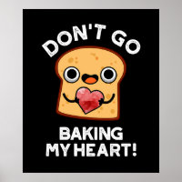Don't Go Baking My Heart Funny Bread Pun Dark BG