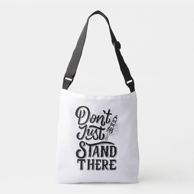 dont go just stand there  crossbody bag (Front)