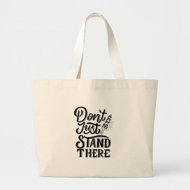 dont go just stand there  large tote bag (Front)