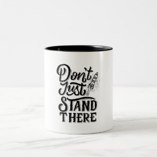 dont go just stand there Two-Tone coffee mug