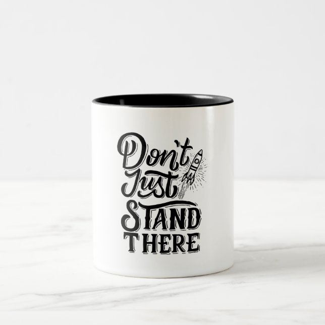 dont go just stand there  Two-Tone coffee mug (Center)