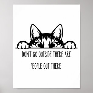 Dont Go Outside There Are People Out There _1 Poster