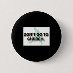 Dont Go To Church  6 Cm Round Badge