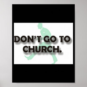 Dont Go To Church Poster