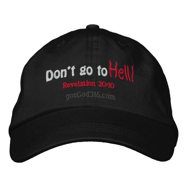 Don't go to Hell! gotGod316.com Scripture Embroidered Hat (Front)