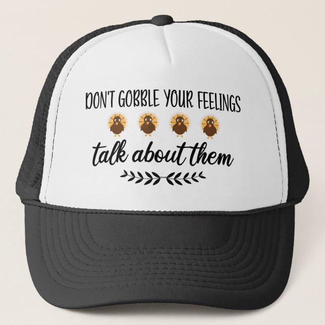 Don't Gobble Your Feelings Funny Thanksgiving Puns Trucker Hat (Front)